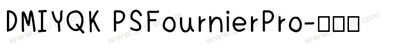 DMIYQK PSFournierPro字体转换 DMIYQK PSFournierPro字体转换
